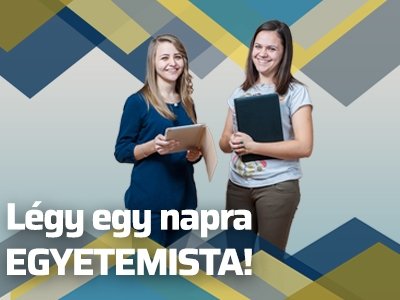 Légy egy napra egyetemista!