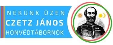 Nekünk üzen Czetz János honvédtábornok című pályázati felhívás 2018.