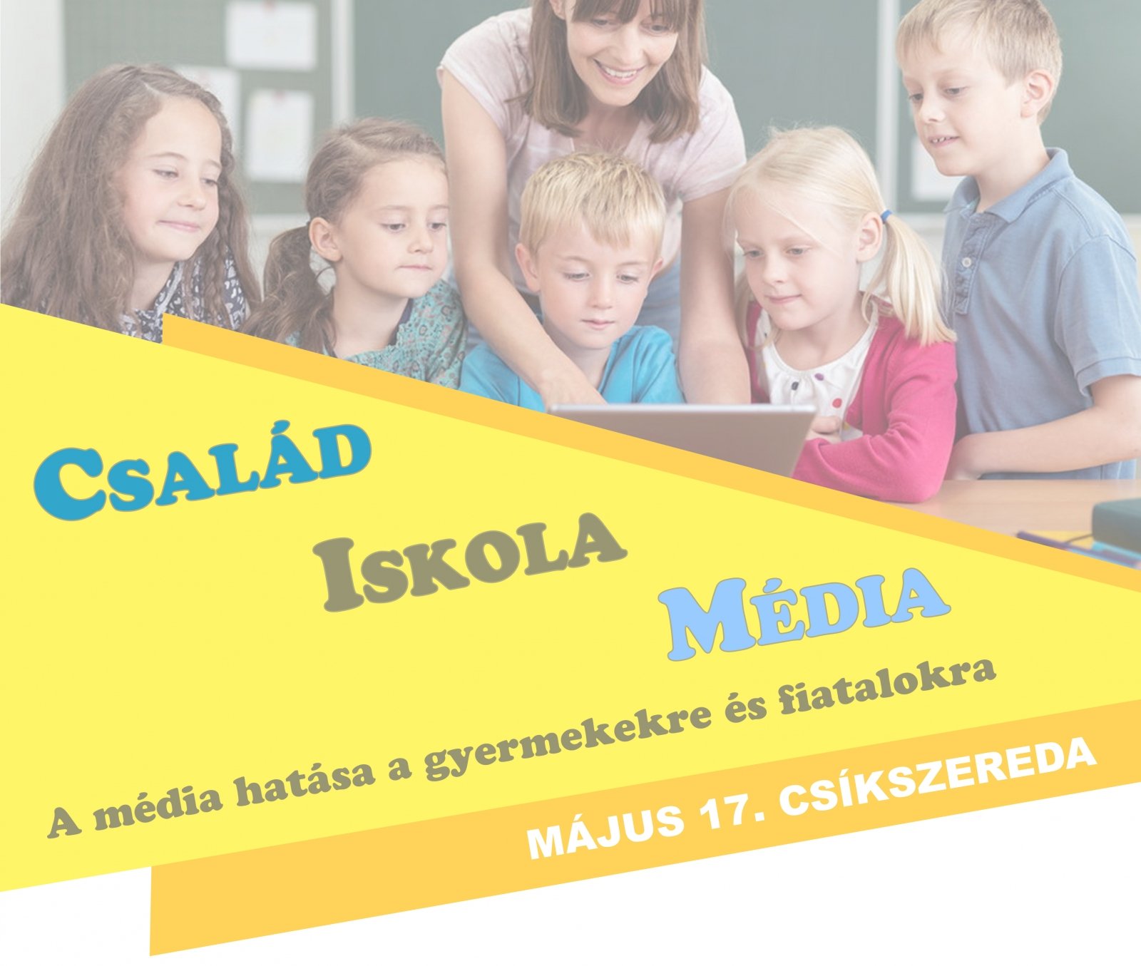 Család – Iskola – Média: A média hatása a gyermekekre és fiatalokra - konferencia
