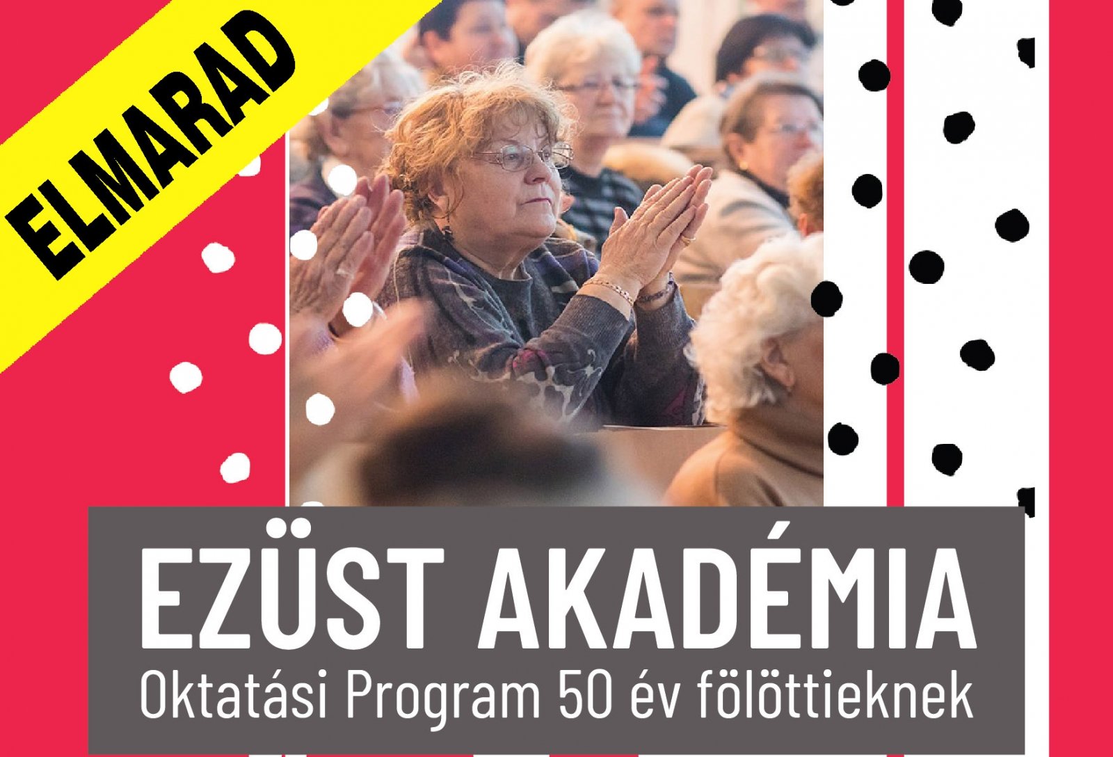 AZ EZÜST AKADÉMIA ELŐADÁSAIT MEGHATÁROZATLAN IDŐRE FELFÜGGESZTJÜK